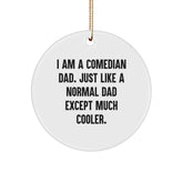 Funny Comedian Dad Gifts from Mom, 'I Am A Comedian Dad' Christmas Unique Circle Ornament for Comedian Men - White Circle Shaped Decorative MDF - Image 1